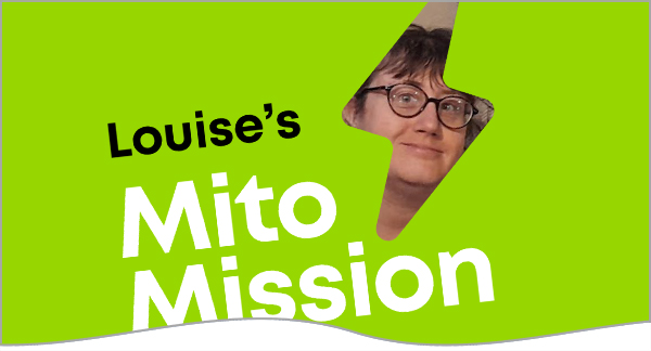 Louise’s Mito Mission is Launched